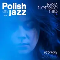 Kasia Pietrzko Trio – Foggy Dreams (Single Version)